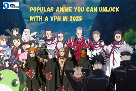 A vibrant collage of anime characters from various shows stands in front of a mountainous landscape. The text overlay reads "POPULAR ANIME YOU CAN UNLOCK WITH A VPN IN 2025." The characters display a range of expressions and styles, representing the diverse genres of anime.