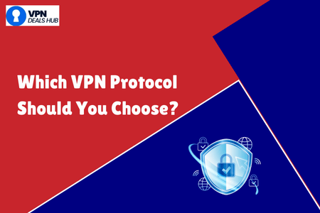 Graphic with red and blue background divided diagonally, showing text 'Which VPN Protocol Should You Choose?' with a shield and lock icon illustration and the VPN Deals Hub logo in the corner.