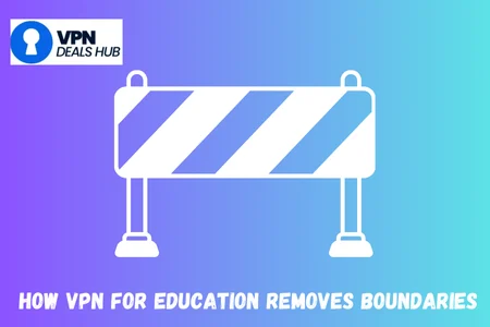 Illustration of a roadblock barrier on a blue gradient background with the text 'How VPN for Education Removes Boundaries' and a logo reading 'VPN Deals Hub' in the top left corner.