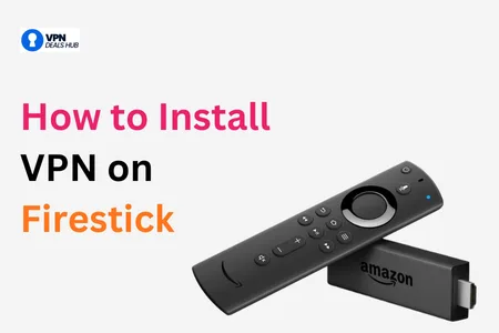 Instructional graphic showing an Amazon Firestick device and remote, with text reading 'How to Install VPN on Firestick' from VPN Deals Hub.
