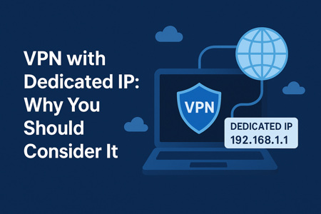 Illustration of a VPN with a dedicated IP address. A laptop displays a VPN shield icon, connected to a global network, alongside text reading “VPN with Dedicated IP: Why You Should Consider It” and a sample IP address “DEDICATED IP 192.168.1.1