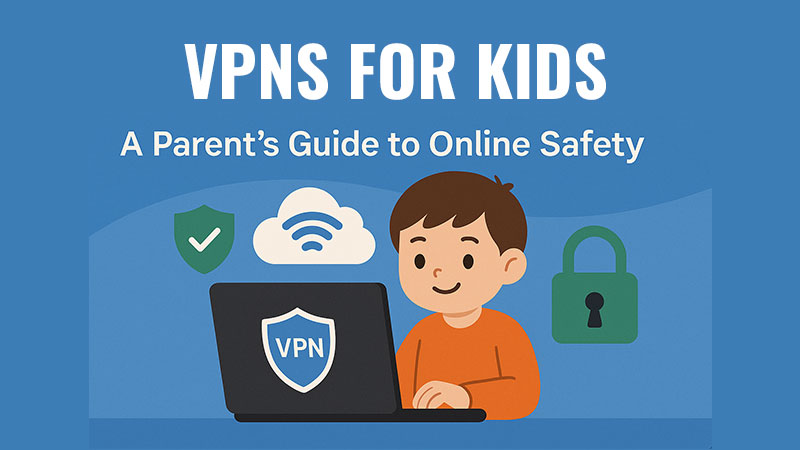 A cheerful child using a laptop displaying a VPN shield icon, surrounded by security symbols like a padlock, cloud, and shield, with the title "VPNs for Kids: A Parent’s Guide to Online Safety" above.