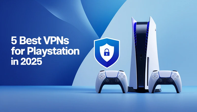 Image of a PlayStation 5 console with two controllers and a shield icon, featuring text "5 Best VPNs for PlayStation in 2025".