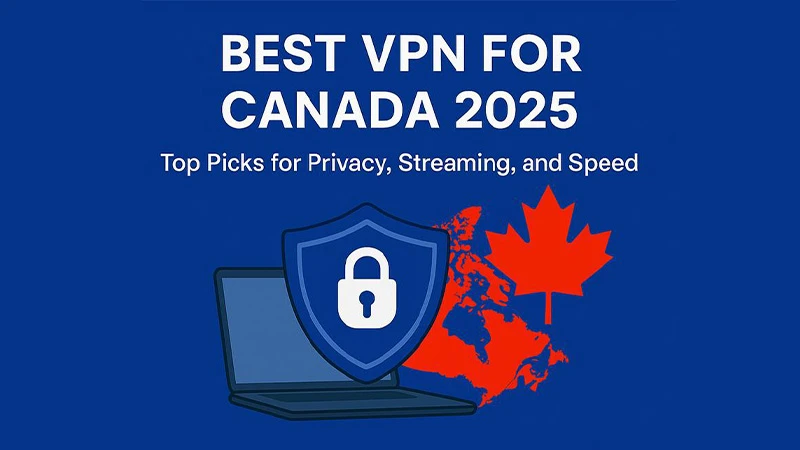 Graphic featuring the text "Best VPN for Canada 2025" at the top, with a subtitle "Top Picks for Privacy, Streaming, and Speed." The background is blue, and there’s an illustration of a laptop with a padlock symbol on the screen, alongside a stylized map of Canada and a Canadian flag icon.