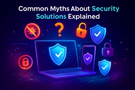 Common Myths About Security Solutions Explained