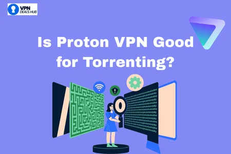 A graphic featuring a woman standing in front of three screens, symbolizing digital security and VPN services. The text at the top reads, "Is Proton VPN Good for Torrenting?" The background is a light purple, and the screens display abstract patterns related to technology and connectivity. The upper left corner includes a logo for "VPN Deals Hub".