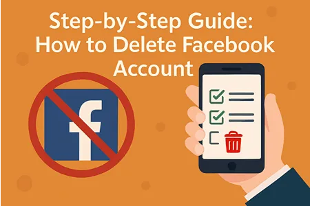 Step-by-Step Guide- How to Delete Facebook Account