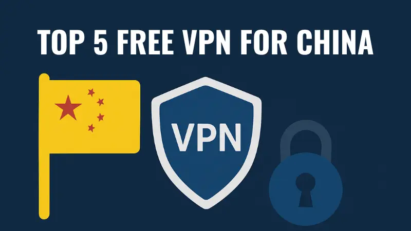 Graphic titled 'Top 5 Free VPN for China' featuring the Chinese flag, a shield with 'VPN' text, and a padlock icon on a dark blue background.