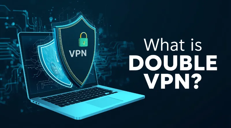 A digital illustration showing a laptop with two overlapping shields in front of its screen. Each shield features a padlock symbol and the letters "VPN." To the right, bold white text reads, "What is DOUBLE VPN?" on a dark blue background. The image visually represents the concept of enhanced VPN security through double encryption.