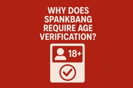 Why Does SpankBang Require Age Verification?