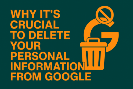 "Visual guide showing Why It's Important to Delete Your Personal Information from Google—profile info, phone number, location, and financial details—on dark green background with bold orange icons."