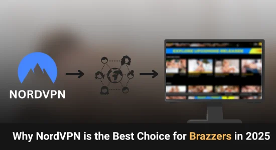 Why NordVPN is the Best Choice for Brazzers in 2025
