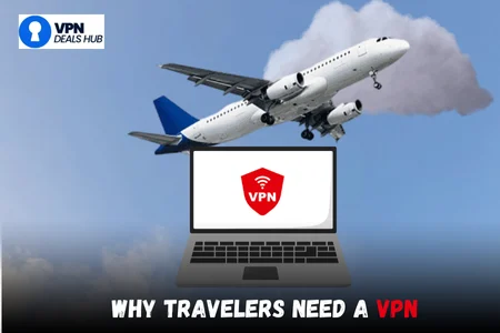 A digital graphic featuring a flying airplane against a blue sky with fluffy clouds. Below the airplane is a laptop displaying a red shield icon with "VPN" written inside it. The text at the bottom reads, "WHY TRAVELERS NEED A VPN." A logo for "VPN Deals Hub" is displayed in the upper left corner.