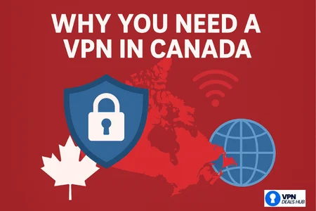 A promotional graphic that highlights the importance of using a VPN in Canada. The background features a red color with a map of Canada and various icons, including a locked padlock symbol on a shield, a globe, and a Wi-Fi signal. The text at the top reads "WHY YOU NEED A VPN IN CANADA." The bottom corner includes a logo for "VPN Deals Hub."
