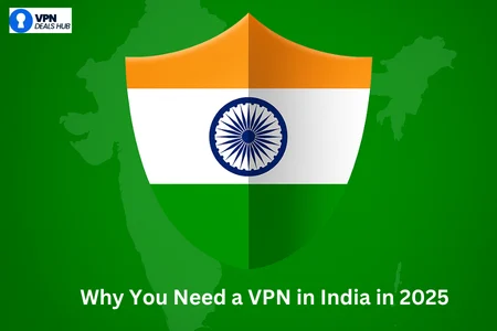 Illustration of a shield with the Indian flag design, set against a green background with a faint map of India. Text at the bottom reads 'Why You Need a VPN in India in 2025,' and the VPN Deals Hub logo appears in the top left corner.