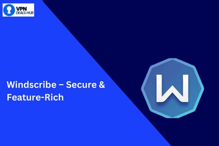 Graphic with a split blue and dark blue background featuring the Windscribe logo, accompanied by text reading 'Windscribe – Secure & Feature-Rich' from VPN Deals Hub.