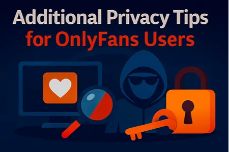 Additional Privacy Tips for OnlyFans Users
