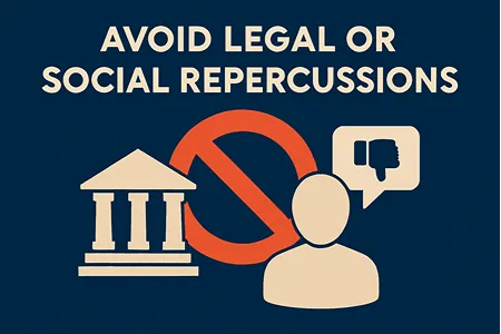 Avoid Legal or Social Repercussions