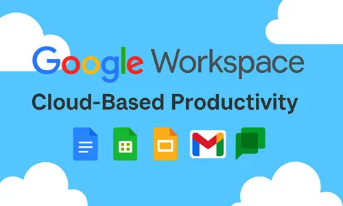 Google Workspace Cloud-Based Productivity