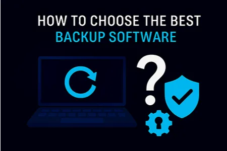 How to Choose the Best Backup Software