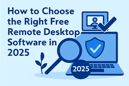 Text on image: "How to Choose the Right Free Remote Desktop Software in 2025"
Visual elements:
A laptop with a shield icon displaying a checkmark on its screen
A magnifying glass overlapping the laptop with "2025" written on the handle
A small icon of a person with a checkmark inside a box near the laptop screen
A small plant on the left side of the laptop
The overall theme suggests guidance for selecting free remote desktop software in the year 2025.