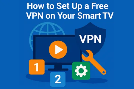 How to Set Up a Free VPN on Your Smart TV