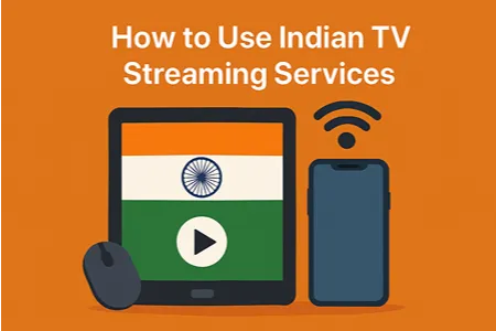 How to Use Indian TV Streaming Services