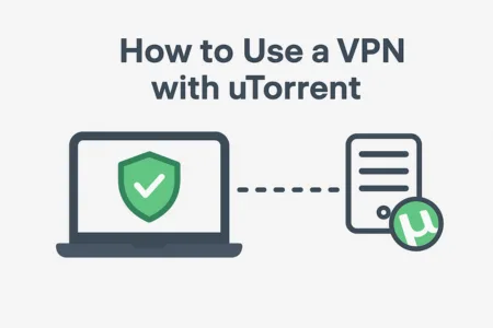 How to Use a VPN with uTorrent