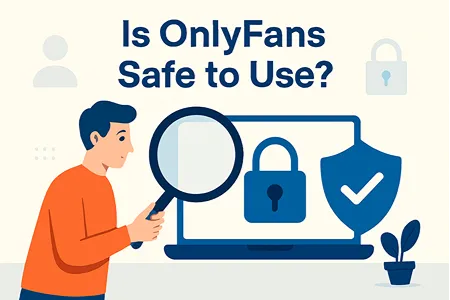 Is OnlyFans Safe to Use?