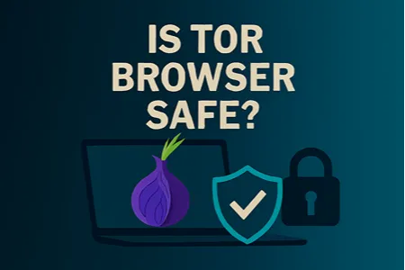 Is Tor Browser Safe?