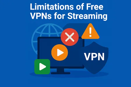 Limitations of Free VPNs for Streaming