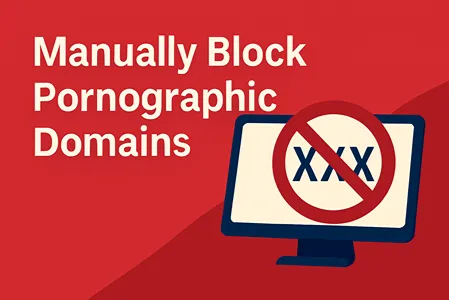 Manually Block Pornographic Domains