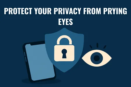 Protect Your Privacy From Prying Eyes