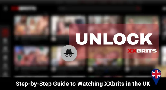Step-by-Step Guide to Watching XXbrits in the UK