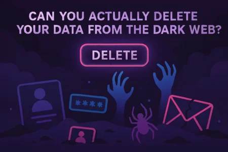 Can You Actually Delete Your Data from the Dark Web?