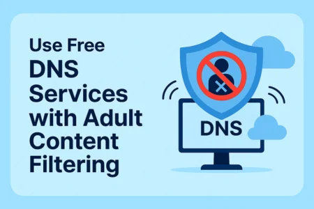 Use Free DNS Services with Adult Content Filtering