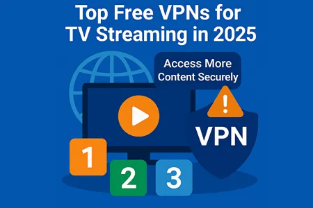 Top Free VPNs for TV Streaming in 2025