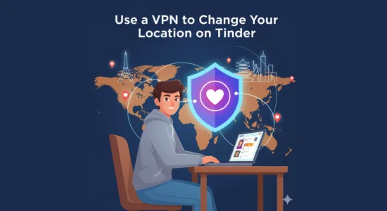 Use a VPN to Change Your Location on Tinder