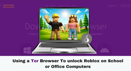 Using a Tor Browser To unlock Roblox on School or Office Computers