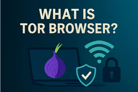 What Is Tor Browser?