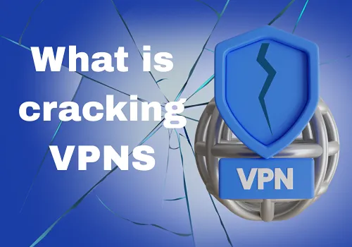 What is a Cracked VPN