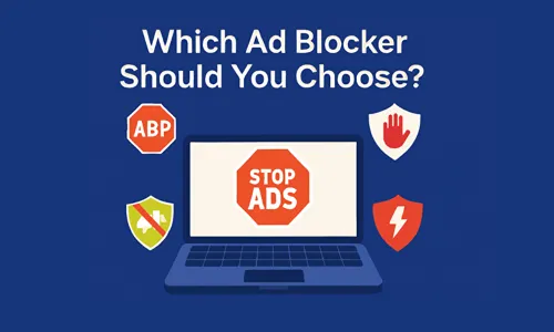 Which Ad Blocker Should You Choose?