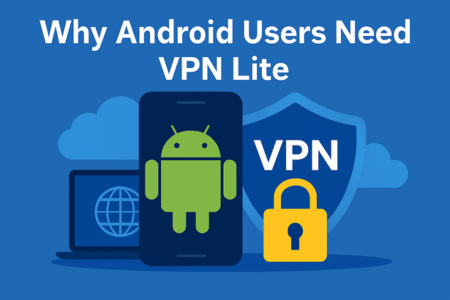Why Android Users Need VPN Lite