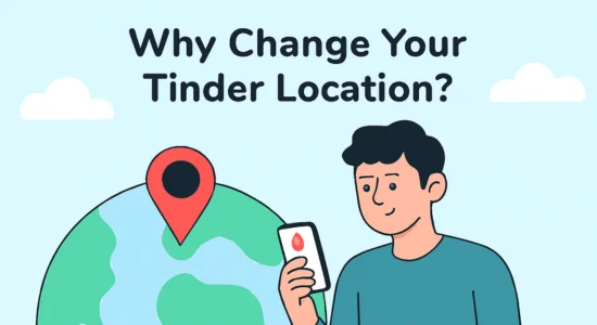 Why Change Your Tinder Location?