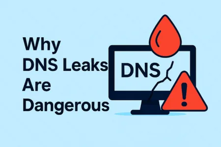 Why DNS Leaks Are Dangerous