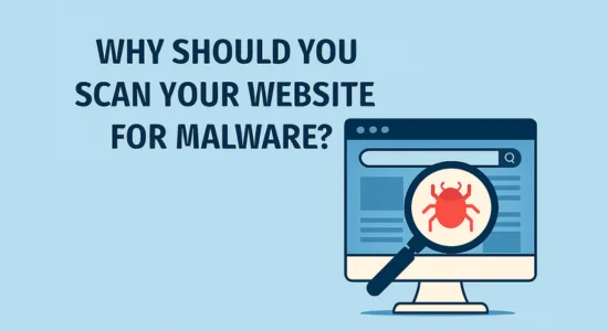 Why Should You Scan Your Website for Malware?