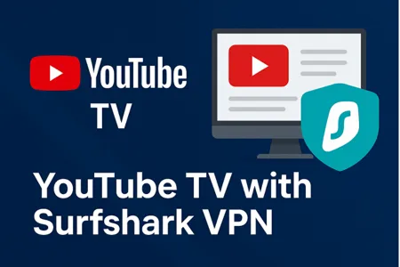 YouTube TV with Surfshark VPN