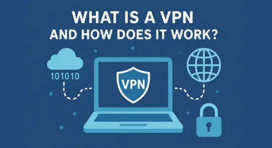 What Is a VPN and How Does It Work?