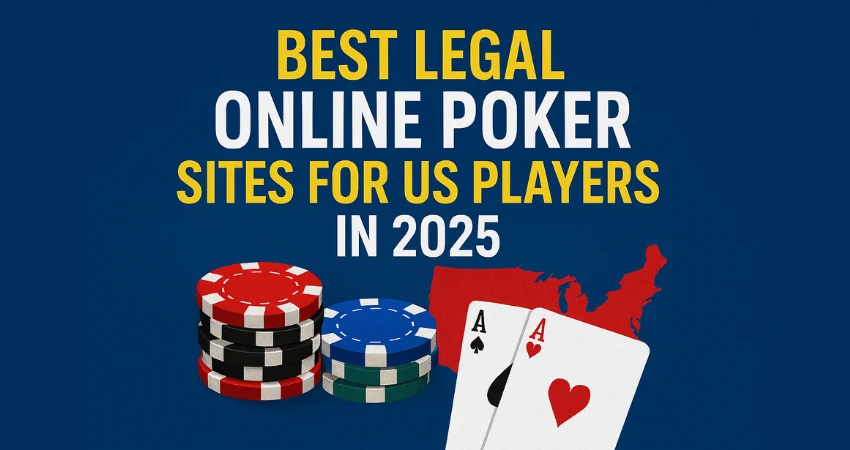 Best Legal Online Poker Sites for US Players in 2025