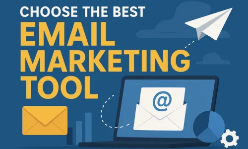 Choose the Best Email Marketing Tool